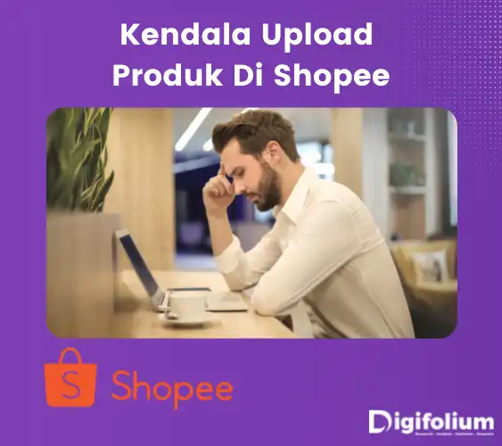 Kendala upload produk di shopee