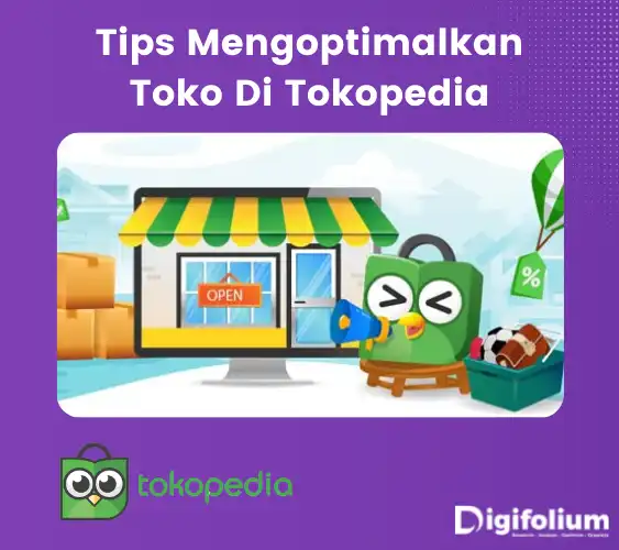 Tips Mengoptimalkan Toko Di Tokopedia