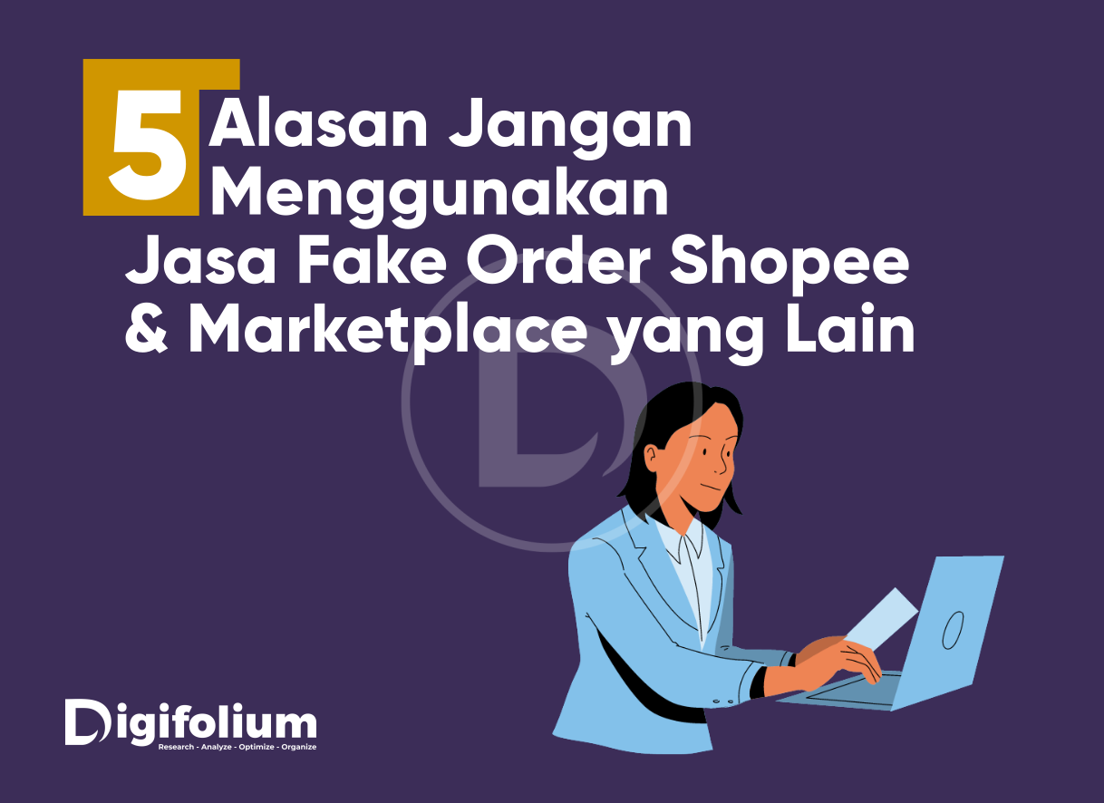 5 alasan jangan menggunakan jasa fake order shopee _ marketplace yang lain