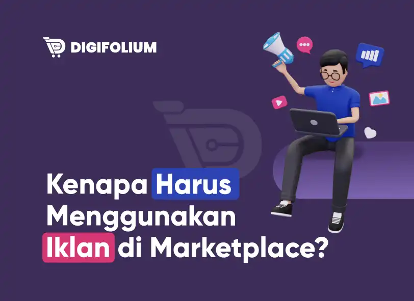 Kenapa Harus Menggunakan Iklan di Marketplace
