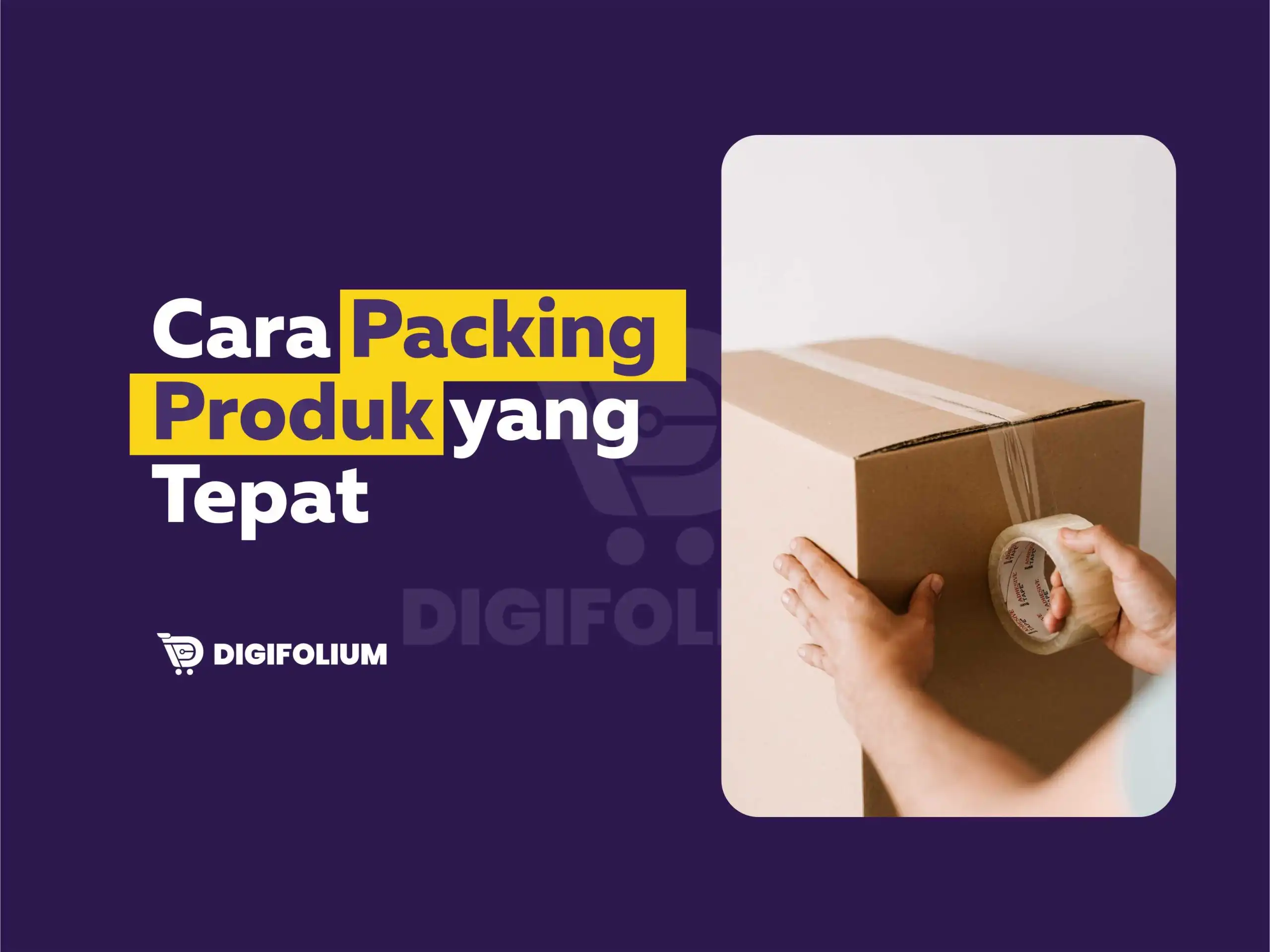 Cara Packing Produk yang tepat