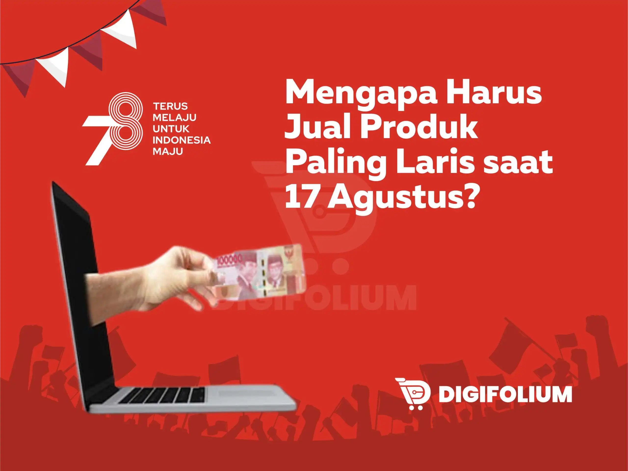 Mengapa Harus Jual Produk Paling Laris saat 17 Agustus