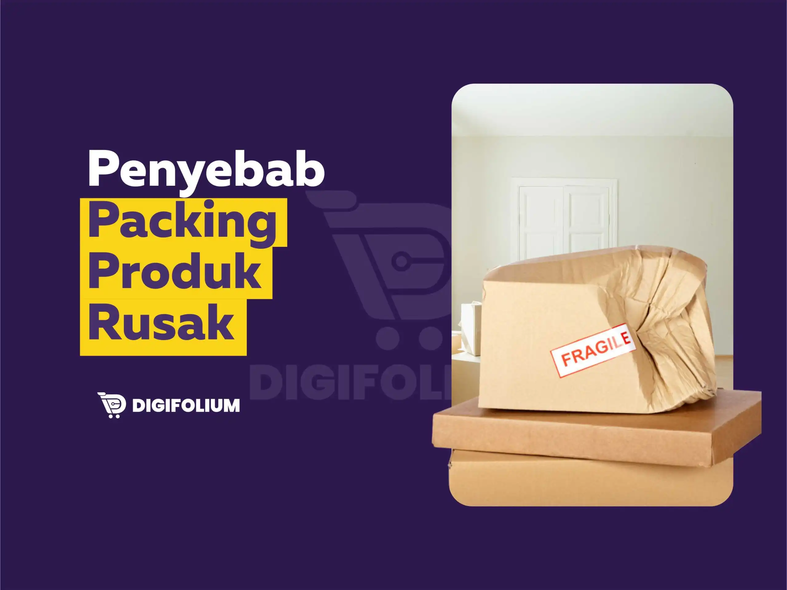 Penyebab Packing Produk Rusak