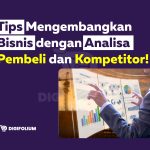 Tips Kembangkan Bisnis dengan Analisa Pembeli dan Kompetitor!