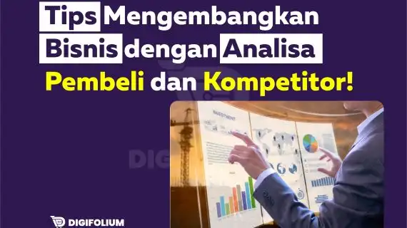 Tips Kembangkan Bisnis dengan Analisa Pembeli dan Kompetitor!