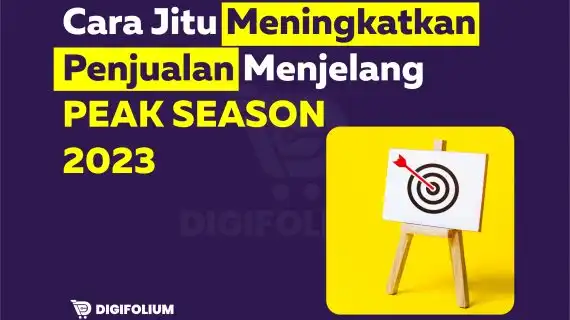 Cara Jitu Meningkatkan Penjualan Menjelang PEAK SEASON 2023!