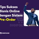 Tips Sukses Bisnis Online dengan Sistem Pre-Order!