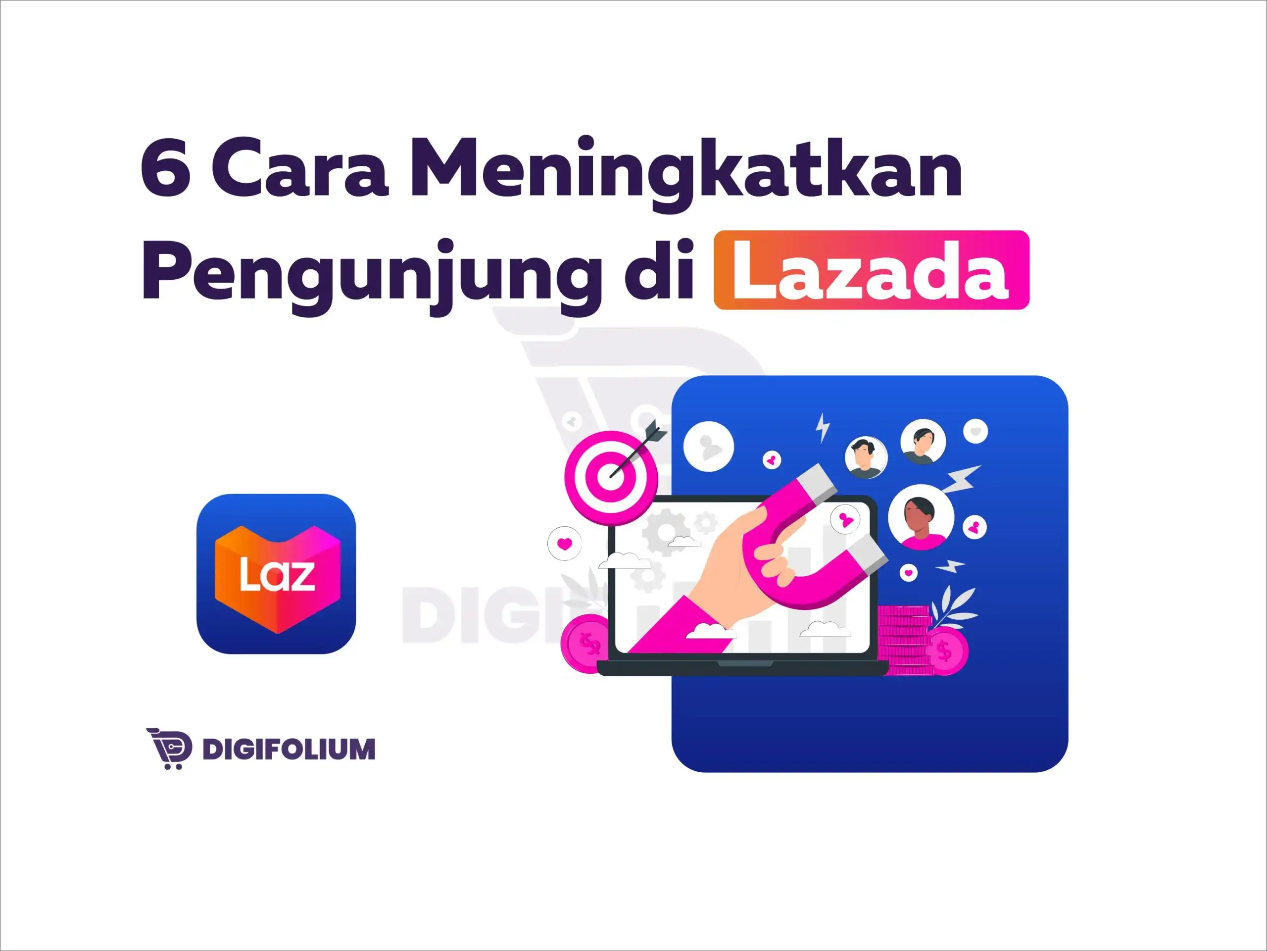 6 Cara Meningkatkan Pengunjung di Lazada