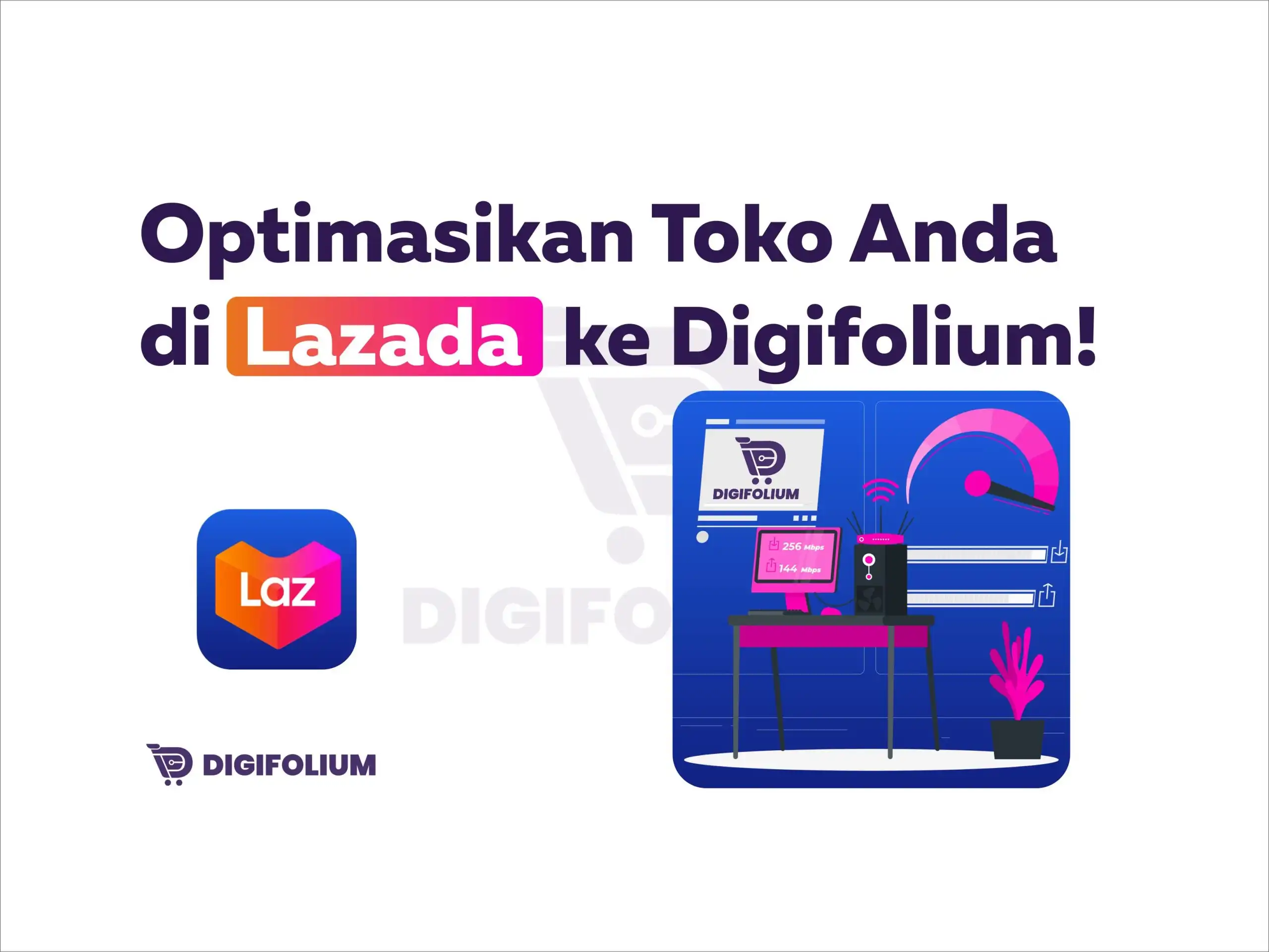 Optimasikan Toko Anda di Lazada ke Digifolium