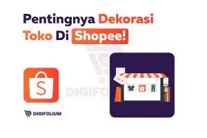Pentingnya Dekorasi Toko di Shopee