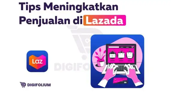 Tips Meningkatkan Penjualan di Lazada