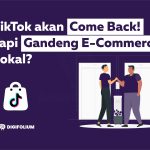 TikTok akan Come Back! Tapi Gandeng E-Commerce Lokal?