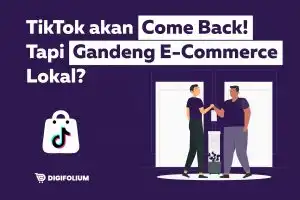 TikTok akan Come Back! Tapi Gandeng E-Commerce Lokal?