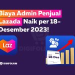 Biaya Admin Penjual Lazada Naik per 18 Desember 2023!