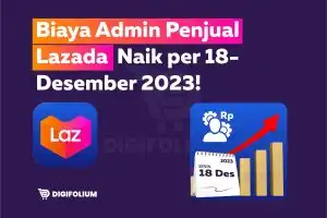 Biaya Admin Penjual Lazada Naik per 18 Desember 2023!