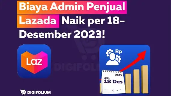 Biaya Admin Penjual Lazada Naik per 18 Desember 2023!
