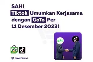 Tiktok Umumkan Kerjasama dengan GoTo Per 11 Desember 2023!