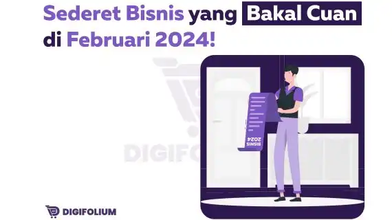 Sederet Bisnis yang Bakal Cuan di Februari 2024!