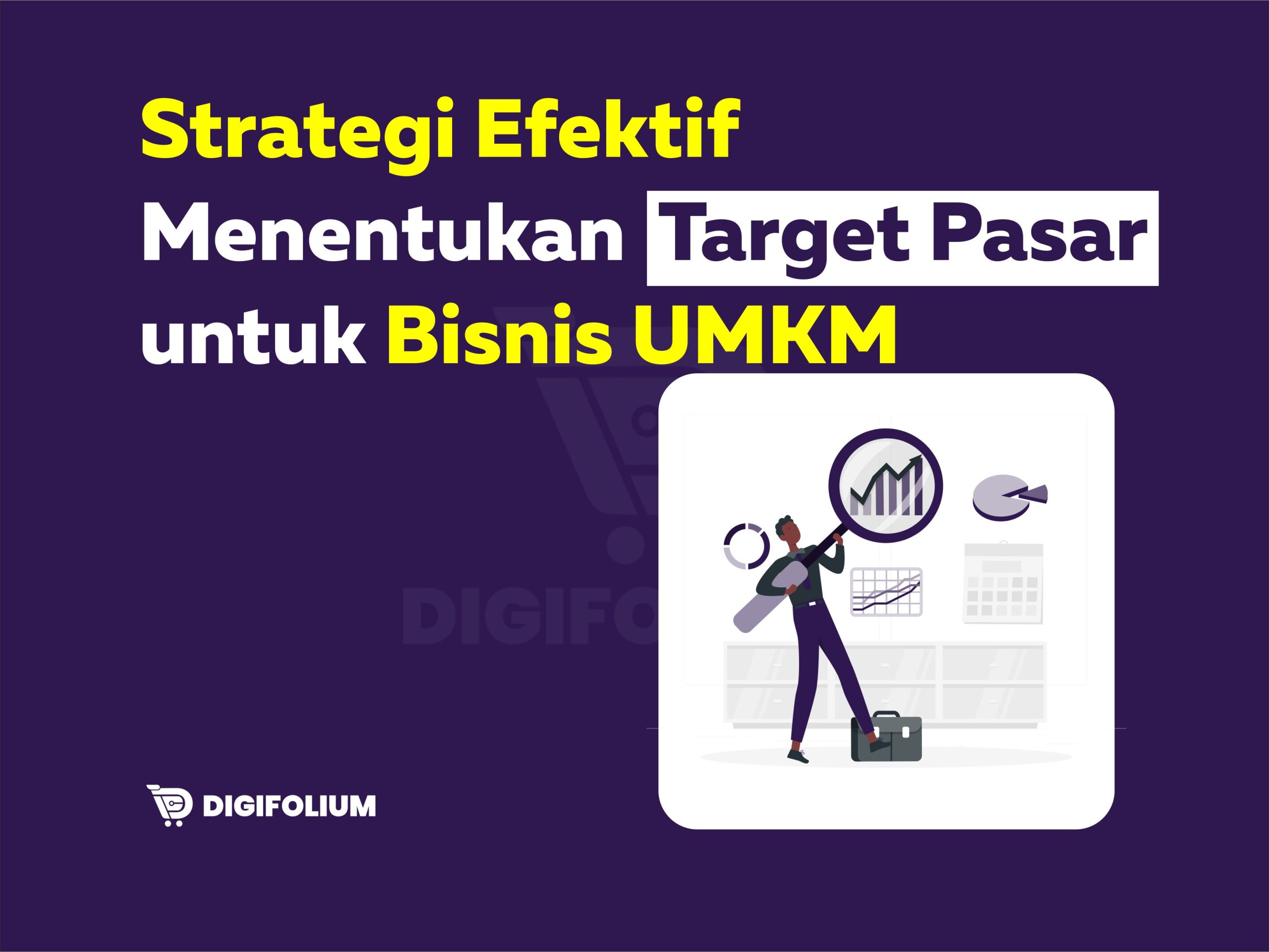 Strategi Efektif Menentukan Target Pasar untuk Bisnis UMKM