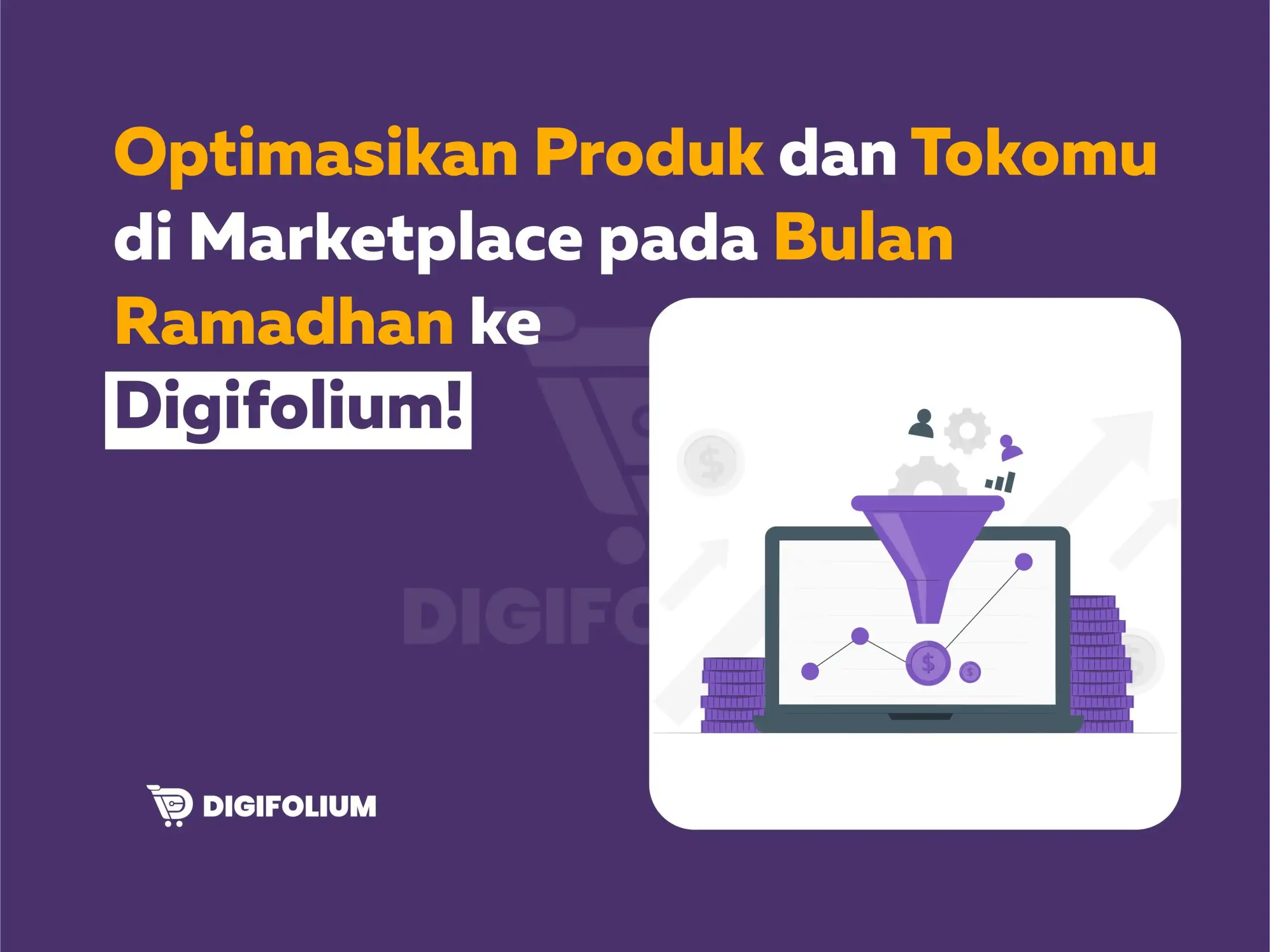 Optimasikan Produk dan Tokomu di Marketplace pada Bulan Ramadhan ke Digifolium