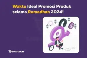 Waktu Ideal Promosi Produk selama Ramadhan 2024!