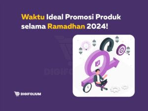 Waktu Ideal Promosi Produk selama ramadhan 2024