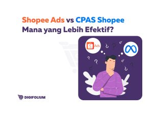 Shopee Ads vs CPAS Shopee mana yang lebih efektif