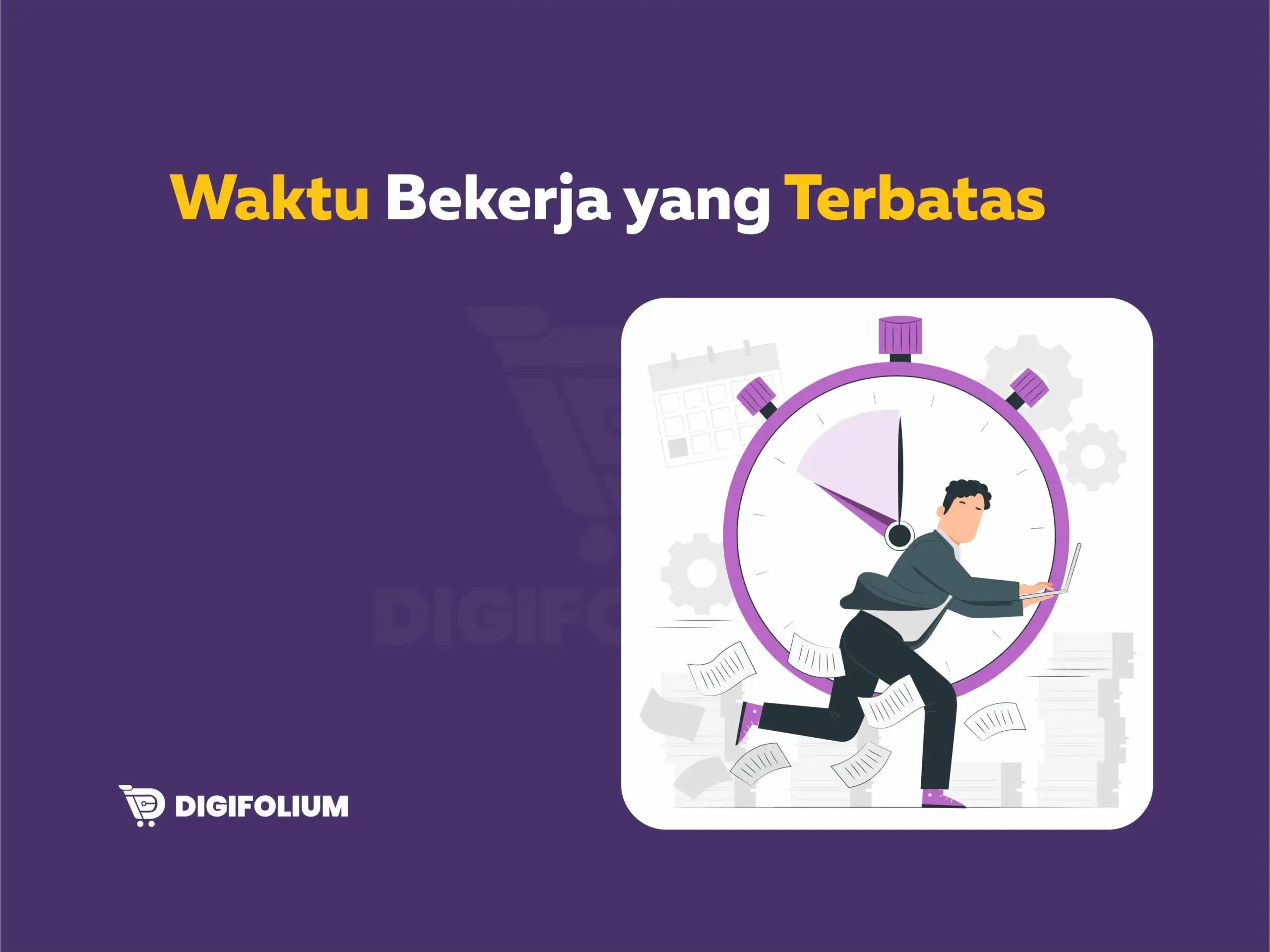 Waktu Bekerja yang Terbatas