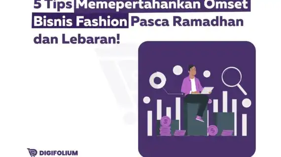 Tips Mempertahankan Omset Bisnis Fashion Pasca Lebaran!