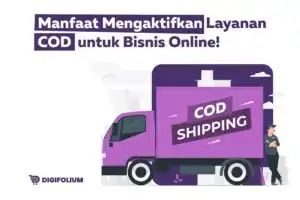 Manfaat Mengaktifkan Layanan COD untuk Bisnis Online!