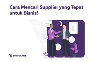 Cara Mencari Supplier yang Tepat untuk Bisnis!