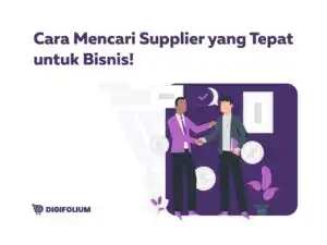 Cara Mencari Supplier yang Tepat untuk Bisnis
