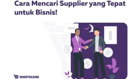 Cara Mencari Supplier yang Tepat untuk Bisnis!