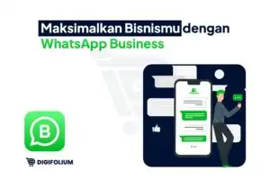 Maksimalkan Bisnismu dengan WhatsApp Business