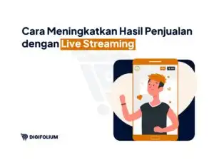Cara Meningkatkan Hasil Penjualan dengan Live Streaming