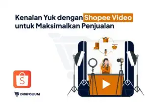 Kenalan yuk dengan Shopee Video untuk Maksimalkan Penjualan
