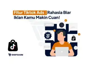 Fitur TikTok Ads: Rahasia Biar Iklan Kamu Makin Cuan!