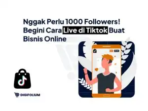 Nggak Perlu 1000 followers Begini cara live di Tiktok Buat Bisnis Online