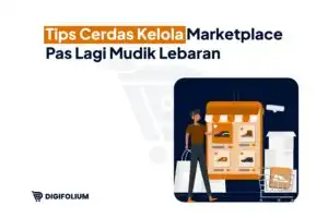 Tips Cerdas Kelola Marketplace Pas Lagi Mudik Lebaran