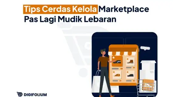 Tips Cerdas Kelola Marketplace Pas Lagi Mudik Lebaran