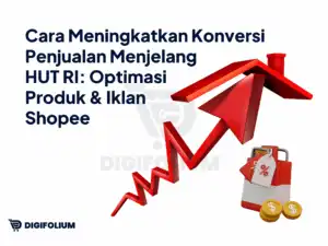 Cara Meningkatkan Konversi Penjualan di Shopee Jelang HUT RI