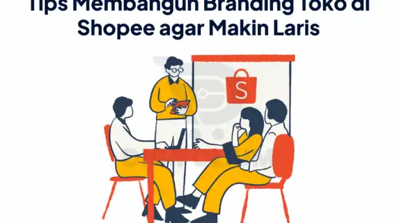 Tips Membangun Branding Toko di Shopee agar Makin Laris