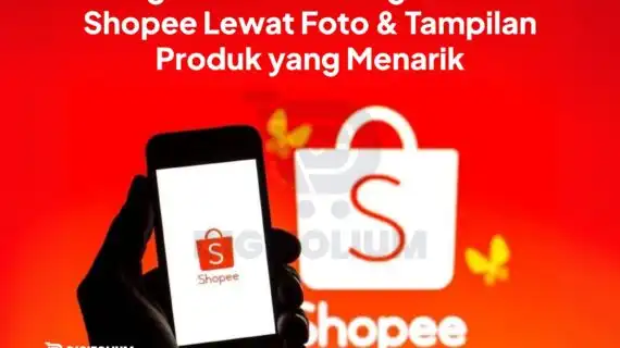 Tingkatkan Branding Toko di Shopee Lewat Tampilan Produk
