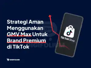 Strategi Aman Menggunakan GMV Max untuk Brand Premium di TikTok