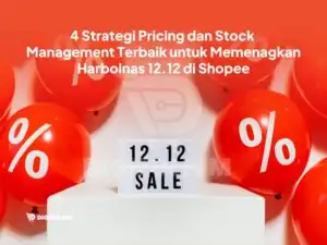 4 Strategi Pricing dan Stock Management Terbaik untuk Memenangkan Harbolnas 12.12 di Shopee
