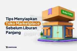 Tips Menyiapkan Toko Marketplace Sebelum Liburan Panjang