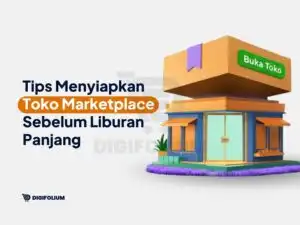 Tips Menyiapkan Toko Marketplace Sebelum Liburan Panjang