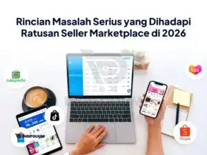 Rincian Masalah Serius yang Dihadapi Ratusan Seller Marketplace di 2026