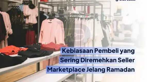 Kebiasaan Buyer yang Sering Diabaikan Seller Jelang Ramadhan