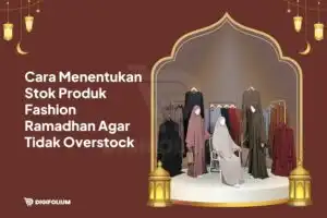 Cara Tentukan Stok Produk Fashion Ramadhan Tidak Overstock